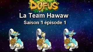 Miniature : [Dofus] New Serie !! La Team Hawaw en action !! saison 1 épisode 1 #Darkii