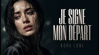 Miniature : JE SIGNE MON DÉPART… | Nora Lune — Dark R&B Français