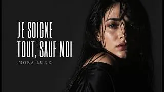 Miniature : NORA LUNE – JE SOIGNE TOUT, SAUF MOI | Dark R&B Français