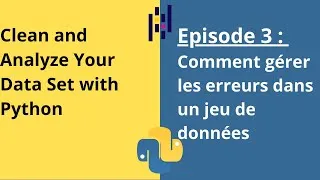Miniature : Nettoyer et analyser votre jeu de données avec python : Episode 3: gérer différents types d'erreurs.