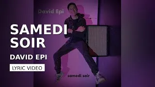 Miniature : David Epi - Samedi soir (Lyric Video)