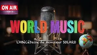 Miniature : W comme WORLD MUSIC /Episode 23 Saison II