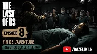 Miniature : The Last of Us - EP 8 fin + DLC Left Behind