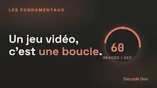 Miniature : Un jeu vidéo, c'est UNE boucle qui tourne 60 fois par seconde