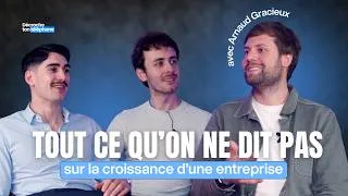 Miniature : Tout ce qu’on dit pas sur la croissance d’une entreprise - Arnaud Gracieux