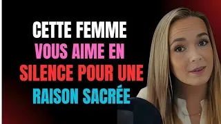 Miniature : Cette Femme Vous Aime en Silence... Pour Une Raison Sacrée | Psychologie Féminine