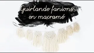 Miniature : DIY GUIRLANDE FANIONS EN MACRAMÉ