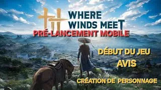 Miniature : WHERE WINDS MEET : pré-lancement MOBILE. 