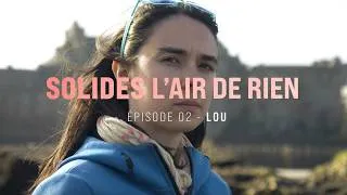 Miniature : SOLIDES L'AIR DE RIEN : ÉPISODE 2 - LOU