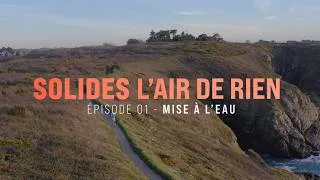 Miniature : SOLIDES L'AIR DE RIEN : ÉPISODE 1 - MISE À L'EAU