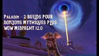 Miniature : Paladin Ret - 2 builds pour débuter la saison 1 de Midnight en MM+ ! Wow Midnight 12.0