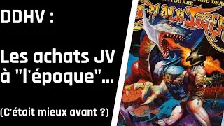 Miniature : DDHV - Les achats jeux vidéo à l'époque (C'était vraiment mieux avant ?)