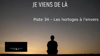Miniature : "Les horloges à l'envers" chanson 34 (Récit Musical Autobiographique)