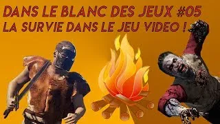 Miniature : LA SURVIE DANS LE JEU VIDEO | DANS LE BLANC DES JEUX #05