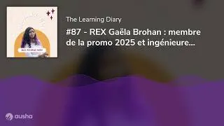 Miniature : #87 - REX Gaëla Brohan : membre de la promo 2025 et ingénieure pédagogique sur la TLD Academy
