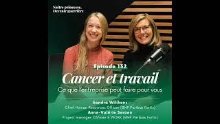 Miniature : {BEST OF} EP132 - CANCER & TRAVAIL : CE QUE L'ENTREPRISE PEUT FAIRE POUR VOUS. Sandra Wilikens & ...