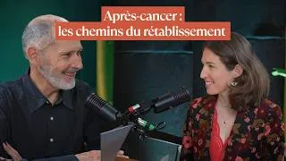 Miniature : EP 166 - APRÈS-CANCER : LES CHEMINS DU RÉTABLISSEMENT