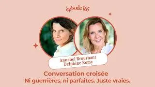 Miniature : EP 165 - Ni guerrières, ni parfaites. Juste vraies. Annabel Brourhant et Delphine Remy