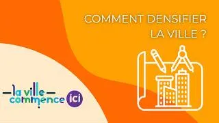 Miniature : COMMENT DENSIFIER LA VILLE ?
