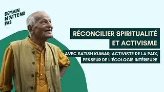 Miniature : Réconcilier spiritualité et activisme, avec Satish Kumar