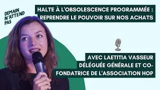 Miniature : Laetitia Vasseur - Halte à l'obsolescence programmée : reprendre le pouvoir sur nos achats