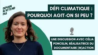 Miniature : Défi climatique : pourquoi agit-on si peu ? Avec Célia Poncelin