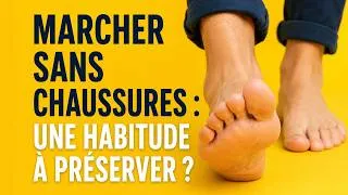 Miniature : Marcher sans chaussures : une habitude à préserver? (capsule express)