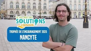 Miniature : Nancyte - Trophée de l'encouragement 2025 au Village des Solutions de Demain