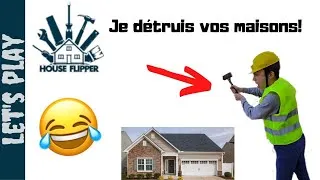 Miniature : JE DÉTRUIS VOS MAISONS! ( House flipper )#1