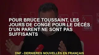 Miniature : Pour Bruce Toussaint, les jours de congé pour le décès d’un parent ne sont pas suffisants