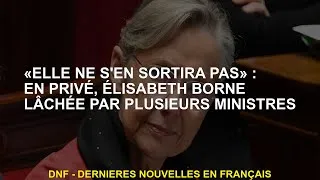 Miniature : «Elle ne s'en sortira pas» : en privé, Élisabeth Borne lâchée par plusieurs ministres