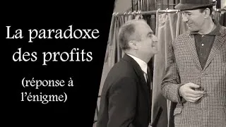 Miniature : #25. Le paradoxe des profits (réponse à l'énigme) 2/2