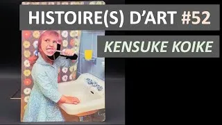 Miniature : HISTOIRE(S) D'ART #52 : Kensuke KOIKE - [jphilippe mercé]