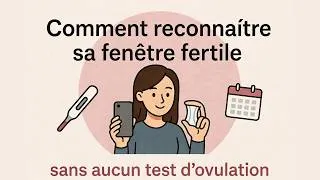 Miniature : Comment reconnaitre sa fenêtre fertile sans test d'ovulation ?