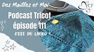 Miniature : Podcast tricot 111 : C'est du lourd !!! #podcasttricot #tricotaddict   #tricot #vlogtricot