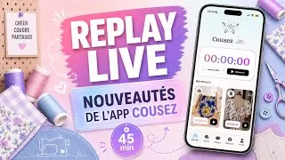 Miniature : Replay live — Je vous présente les nouveautés de l’application Cousez 