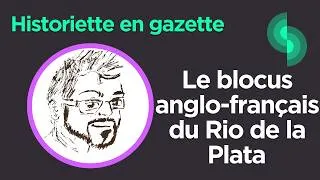 Miniature : Historiette en gazette #19 : Le blocus anglo-français du Rio de la Plata