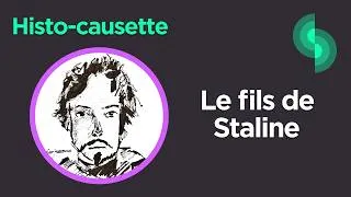 Miniature : Histo-causette #28 : Le fils de Staline