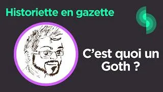 Miniature : Historiette en gazette #20 : C'est quoi un Goth ?