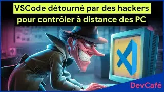 Miniature : VSCode détourné par des hackers pour contrôler à distance des ordinateurs 😱 DevCafé 11/12