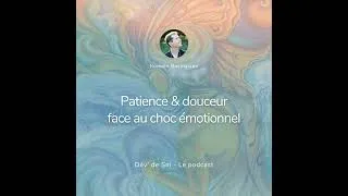 Miniature : Face au choc émotionnel : patience et douceur