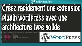 Miniature : Créez rapidement une extension plugin wordpress avec une architecture type solide