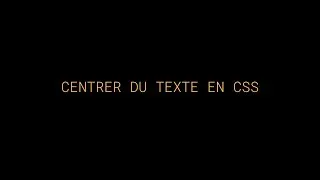 Miniature : CENTRER DU TEXTE SUR UNE PAGE EN CSS