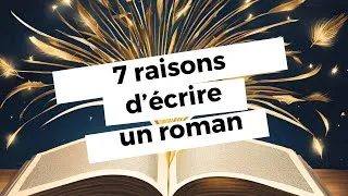 Miniature : 7 raisons d'écrire un roman