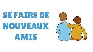 Miniature : Comment se faire de nouveaux amis – 3 conseils pour trouver de vrais amis