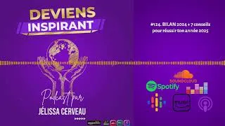 Miniature : #124. BILAN 2024 + 7 conseils pour réussir ton année 2025 | PODCAST