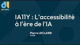 Miniature : [DevLille 2026] IA11Y : L’accessibilité à l’ère de l’IA - Jour 1