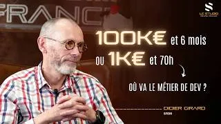 Miniature : 100k€ et 6 mois ou 1k€ et 70h : où va le métier de dev selon Didier Girard ?