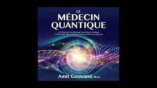 Miniature : Le médecin Quantique  🎧📖 Livre audio complet  Amit Goswami