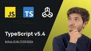 Miniature : Les améliorations de TypeScript v5.4 - Actus JS de la semaine (11 mars 2024)